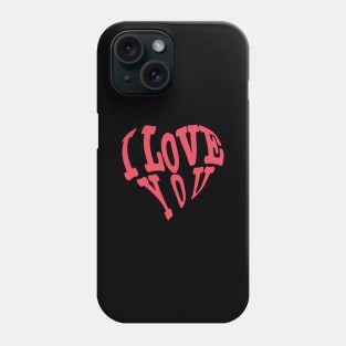 I LOVE YOU Phone Case