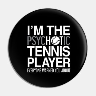 I'm the Tennis Player They Warned You About - Tennis Shirt Pin