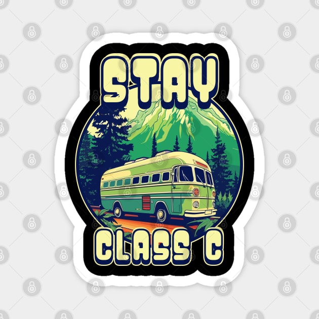 Stay Class C Stay Classy- RV Enthusiast Magnet by DanielLiamGill