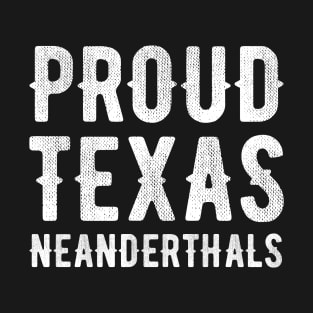 Proud Texas Neanderthal T-Shirt