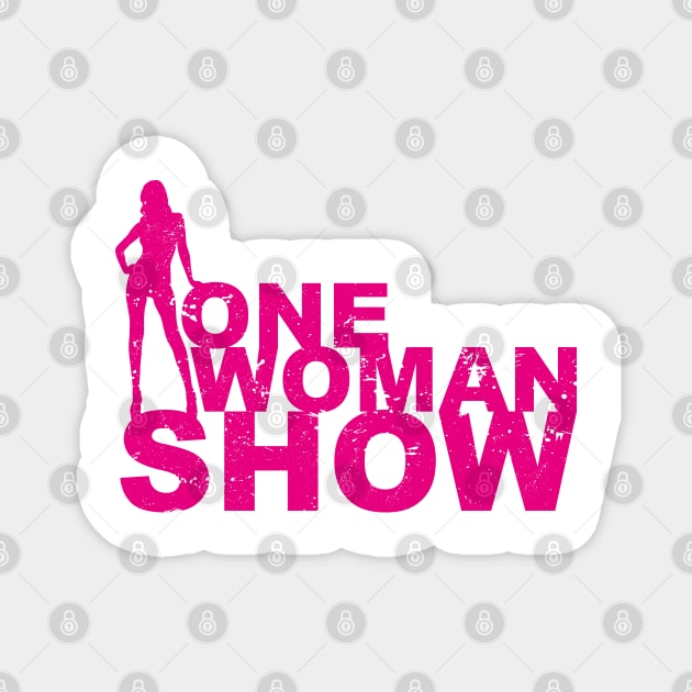 One Woman Show for Strong Girls and Mothers on Mothers or Womens Day Magnet by Shirtbubble