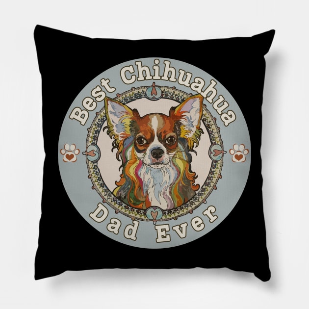 Best Chihuahua Dad Ever - Long Coated Chihuahua Pillow by Janickek Design