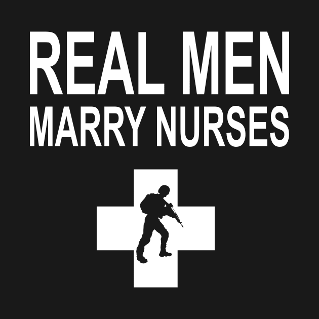 Real Men Marry Nurses Police by heryes store