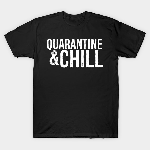 Quarantine And Chill Funny Virus T-Shirt Quarantine And Chill Funny Virus T-Shirt