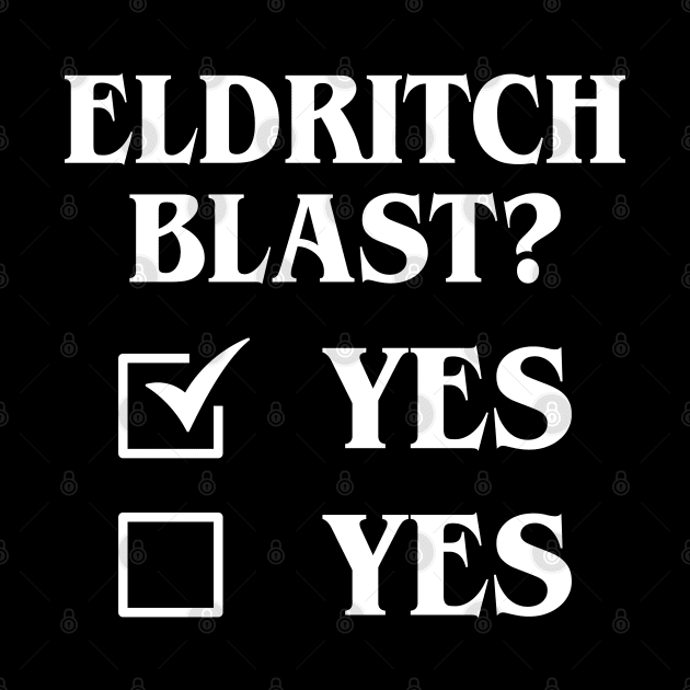 Eldritch Blast Yes Yes Funny Tabletop RPG Meme by pixeptional