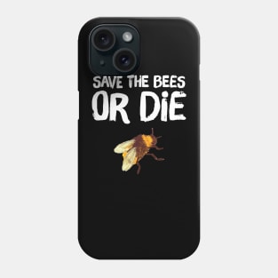 Save the bees or die Phone Case