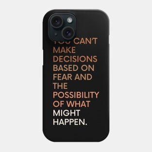 Michelle Obama quote - Decisions Based on fear Phone Case