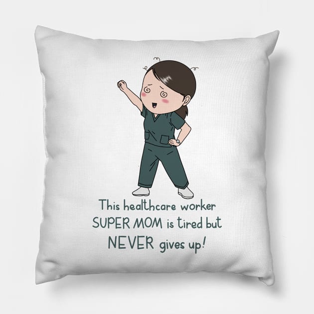 Healthcare worker super mom Pillow by Designs by Twilight