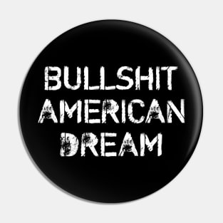 Bullshit American Dream Pin