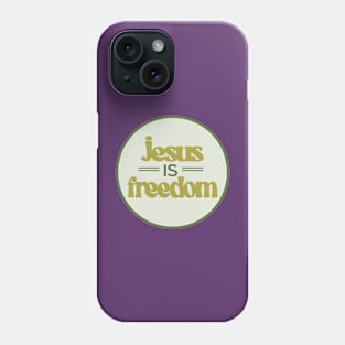 Jesus is freedom Phone Case