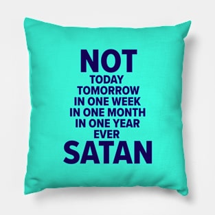 Not Ever Satan Pillow