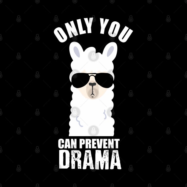 only you can prevent drama ilama by Vortex.Merch