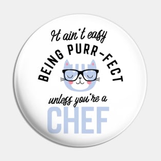 Chef Cat Gifts for Cat Lovers - It ain't easy being Purr Fect Pin