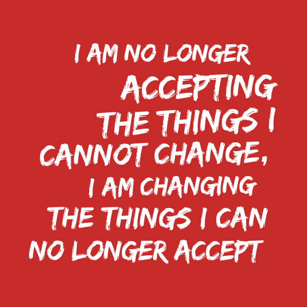 Changing Things I Cannot Accept Resistance Rebel Quote by FlashMac