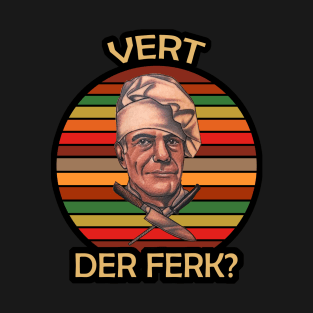 Anthony Bourdain-Vert Der Ferk? T-Shirt