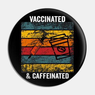 Vaccinated And Caffeinated Pin
