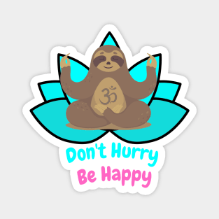 Don't Hurry be happy zen sloth Magnet