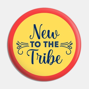 New To The Tribe Pin