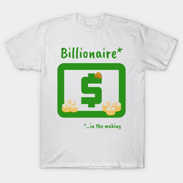 billionaire in the making shirt