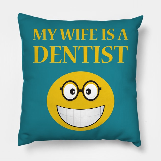 My Wife Is A Dentist Pillow by JevLavigne