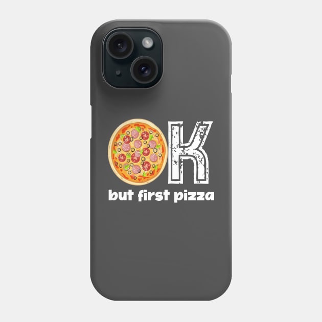 Ok but first pizza, pizza time, pizza day, pizza national day, celebrate, pizza, Phone Case by Maroon55