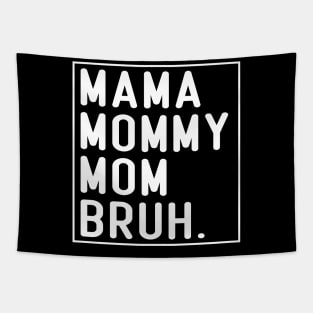 Mama Mommy Mom Bruh Funny Mom Life Mothers Day Tapestry