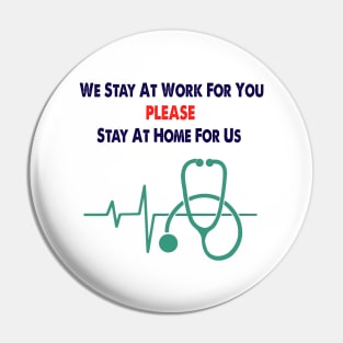 We Stay At Work For You Pin