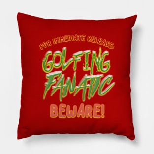 FOR IMMEDIATE RELEASE:  GOLF FANATIC BEWARE! Pillow