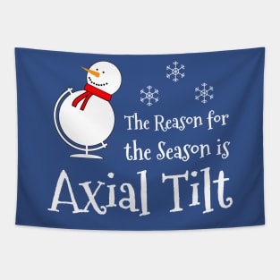 The Reason for the Season is Axial Tilt Tapestry