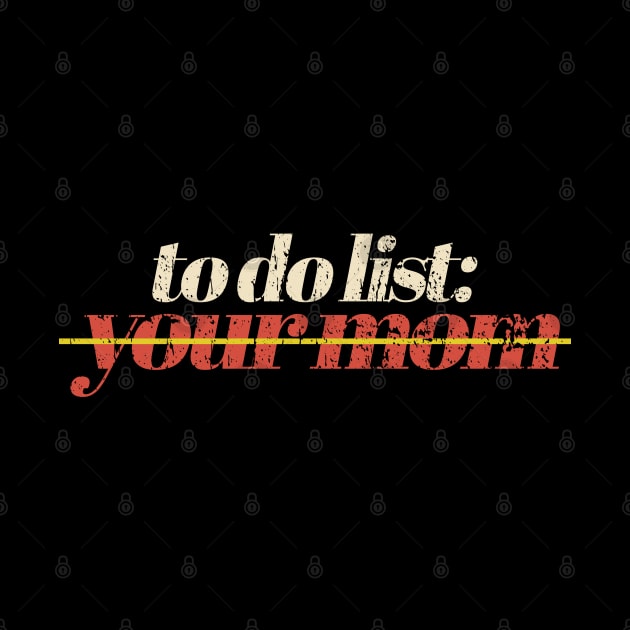 To Do List Your Mom vintage by FFAFFF