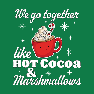 We go Together Like Hot Cocoa & Marshmallows Christmas Xmas T-Shirt