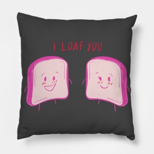 I LOAF YOU Pillow