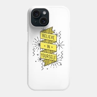 Believe In Your Self Phone Case