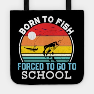 Born To Fish Forced To Go To School Tote