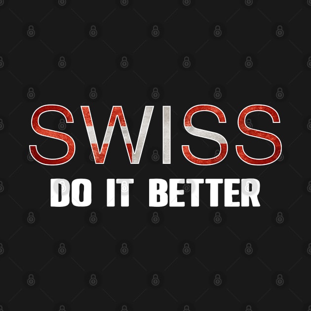 Swiss do it better. Switzerland. Perfect present for mom mother dad father friend him or her by SerenityByAlex