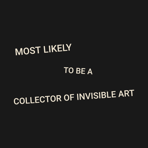 Most Likely to Be a Collector of Invisible Art by TV Dinners