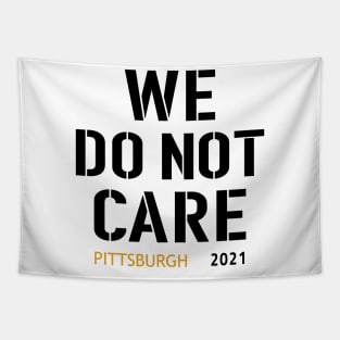 Pittsburgh Steelers Football Fans, WE DO NOT CARE Tapestry