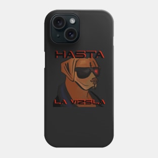 Hasta la Vizsla Phone Case