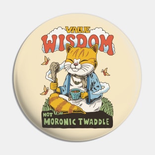 Value wisdom, not moronic twaddle Pin