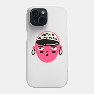 Nothing in My Brain Phone Case