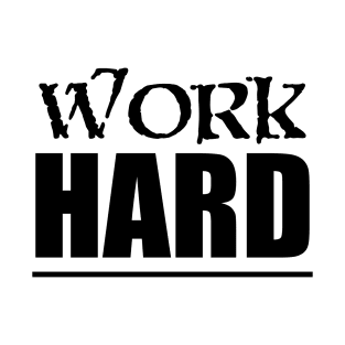 WORK HARD 1 T-Shirt