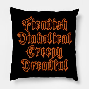 Halloween is Fiendish, Daibolical, Creepy, Dreadful Pillow
