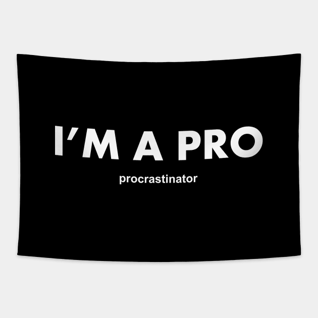 I'm a pro procrastinator Tapestry by YiannisTees