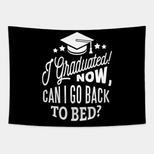 I Graduated Can I Go Back To Bed Now T-shirt Tapestry