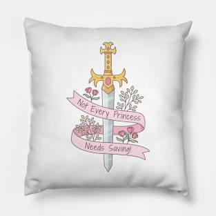 Not Every Princess Needs Saving Quote Pillow