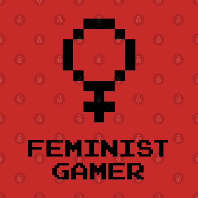 Feminist Gamer by FeministShirts