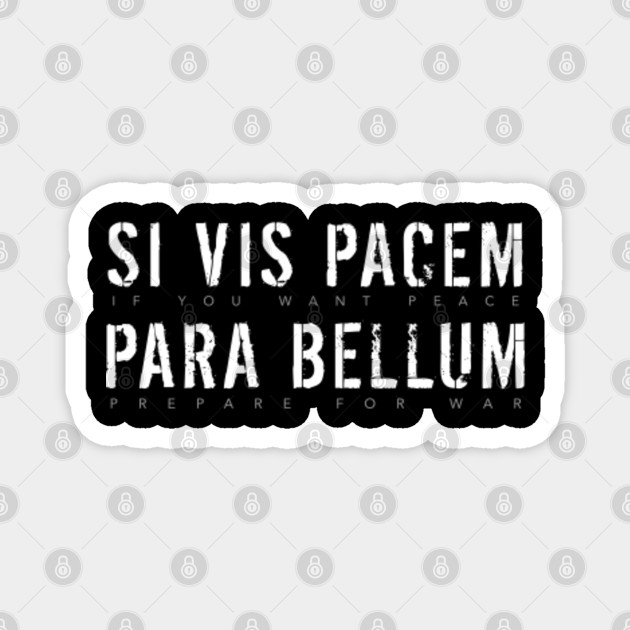 Latin Quote Si Vis Pacem Para Bellum If You Want Peace Prepare For War Latin Magnet Teepublic