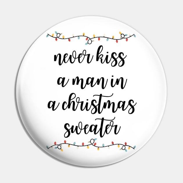 Never kiss a man in a Christmas sweater Pin by vk09design