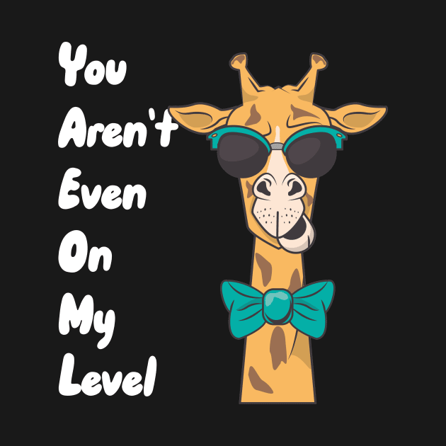 You Aren't Even On My Level by maxcode