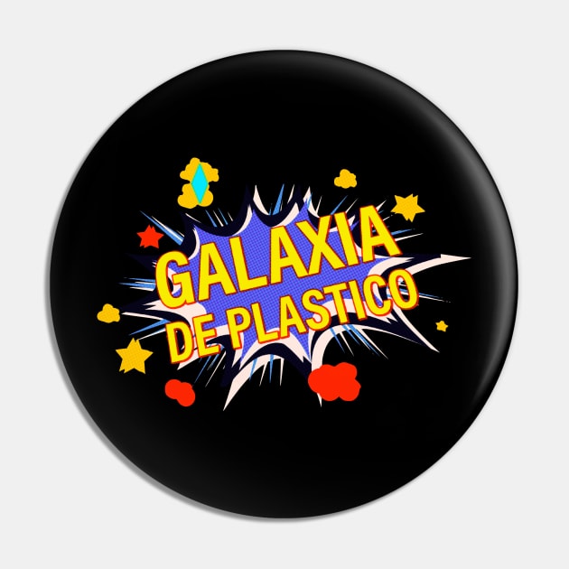 Galaxia de Plastico Pin by PLASTIC UNIVERSE